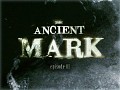 The Ancient Mark - Episode 1