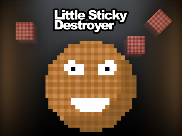 Little Sticky Destroyer Demo #1