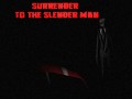 SURRENDER TO THE SLENDER MAN pre-demo