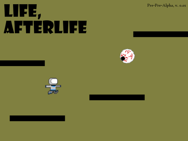 Life, Afterlife Pre-Pre-Alpha, v. 0.0.1.0