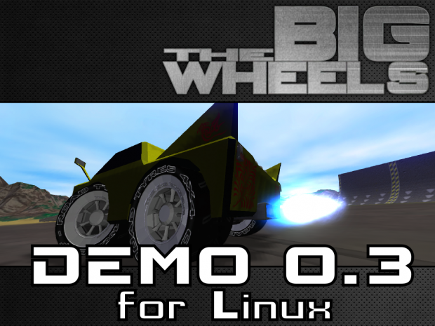 the Big Wheels (Linux Demo)