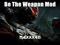 Be The Weapon Mod V1.0