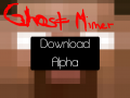 Ghost Miner - Alpha 1.0v Windows *OLD*