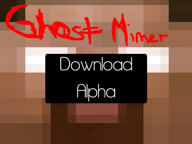 Ghost Miner - Alpha 1.5v Windows *LATEST*