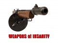 WEAPONS of INSANITY