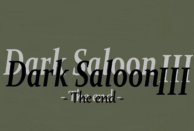 Dark Saloon III -The end-