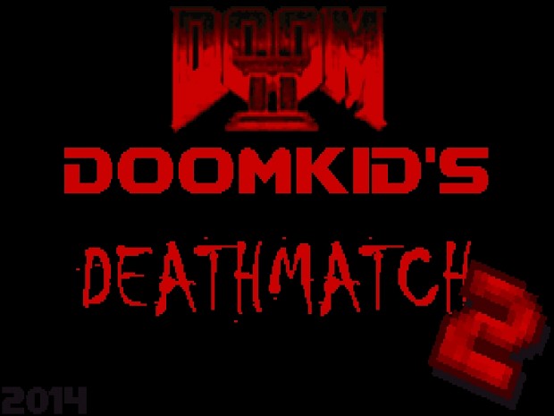 Doomkid's Deathmatch 2!