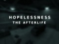 Hopelessness: The Afterlife