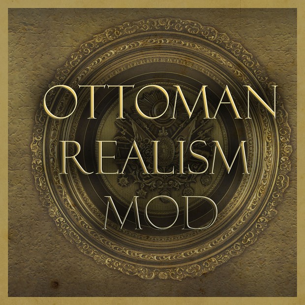 Ottoman Realism Mod Version 1.0