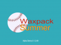Waxpack Summer Alpha Demo 0.1.2.49
