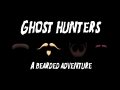 Ghost Hunters - A Bearded Adventure
