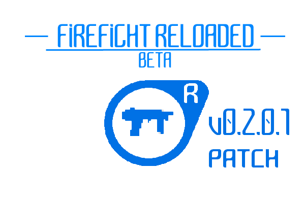 FIREFIGHT RELOADED - BETA 0.2.0.1 PATCH