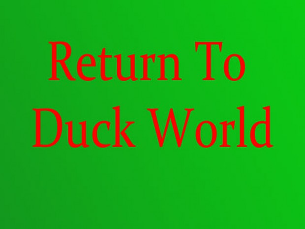Return To Duck World