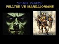 Pirates vs. Mandalorians 1.0