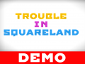 Trouble In Squareland - Demo