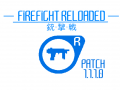 FIREFIGHT RELOADED RELEASE PATCH 1.1.1.0