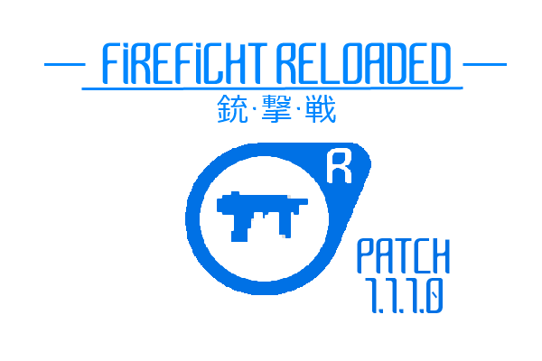 FIREFIGHT RELOADED RELEASE PATCH 1.1.1.0