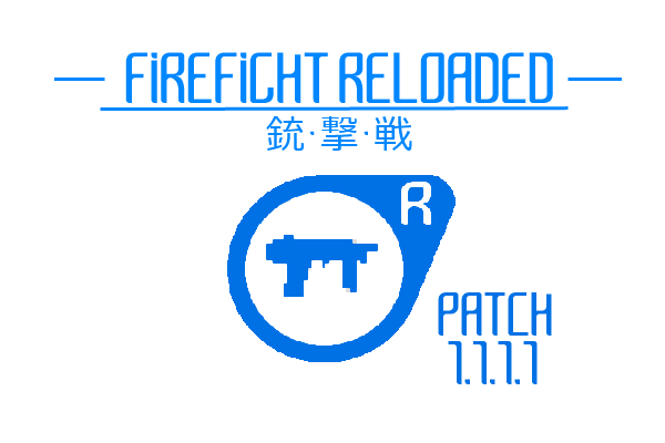 FIREFIGHT RELOADED RELEASE PATCH 1.1.1.1