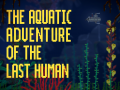 The Aquatic Adventure of the Last Human Alpha-Demo
