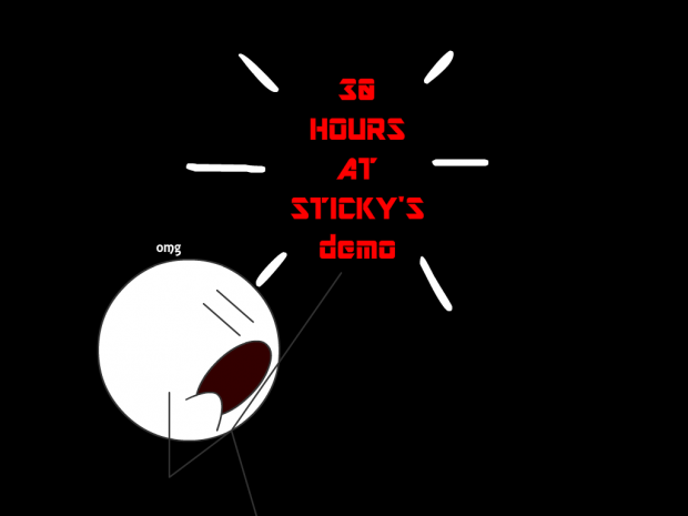 30 Hours at Sticky's demo