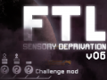 FTL Sensory Deprivation v06