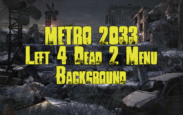 Metro 2033 Trailer - Left4Dead2 Menu Background