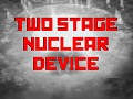 Two Stage Nuclear Device Version 1.0