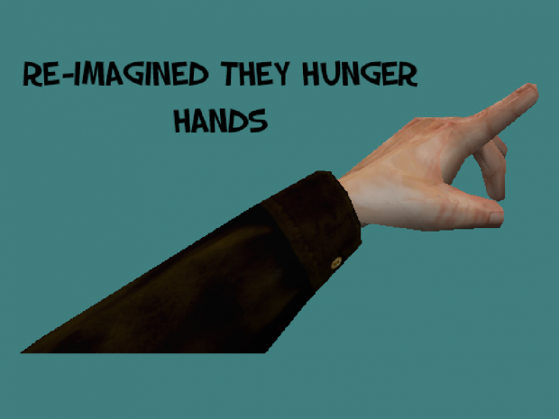 Re-imagined They Hunger hands