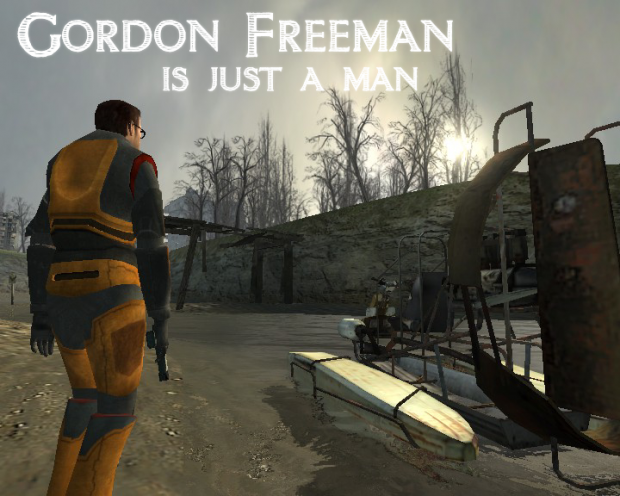 Gordon Freeman is Just a man