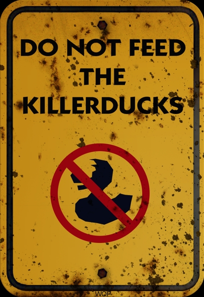 Do not feed the Killerducks!