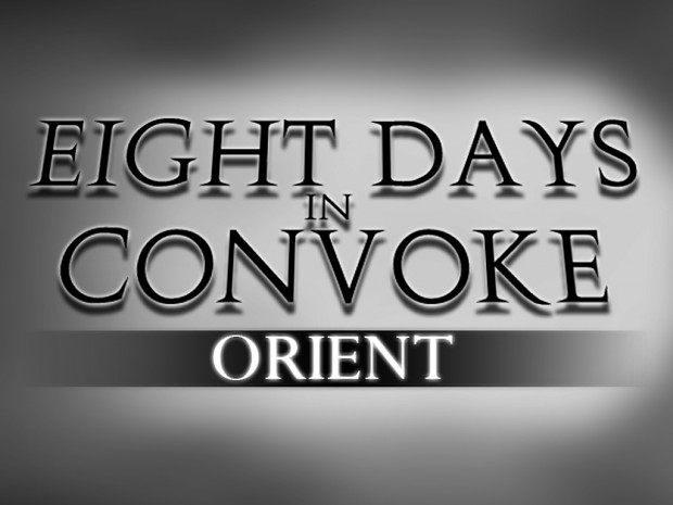 Eight Days In Convoke: Orient