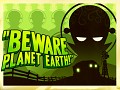"Beware Planet Earth!"