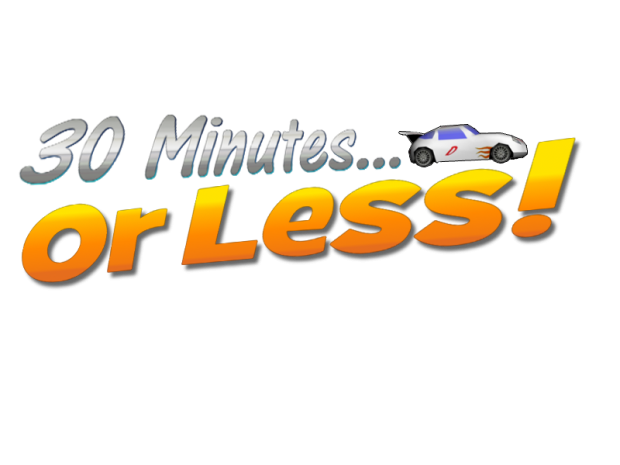 30 Minutes... Or Less!