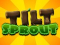 Tilt & Sprout