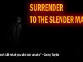SURRENDER TO THE SLENDER MAN