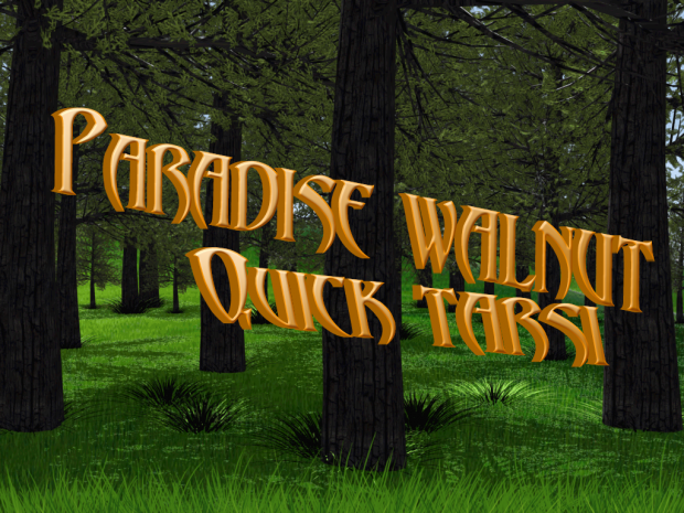 Paradise Walnut: Quick Tarsi
