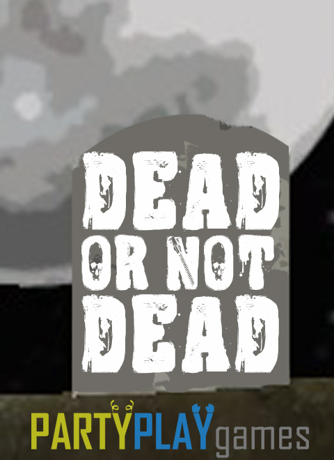Dead Or Not Dead by PartyPlayGames