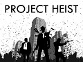 Project Heist