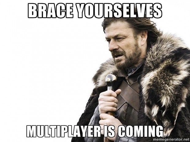 Multiplayer is Coming