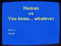 Humans vs You know... whatever