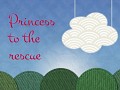 Princess to the Rescue (working title)