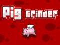 Pig Grinder