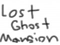 Lost Ghost Mansion
