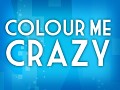 Colour Me Crazy