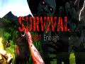 Survival is Not Enough