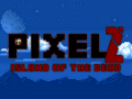 PixelZ: Island of the Dead