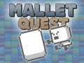 Mallet Quest