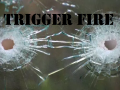 Trigger Fire