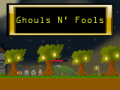 Ghouls 'n fools