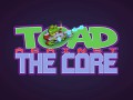 Toad Against The Core